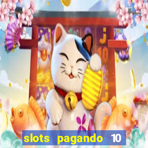 slots pagando 10 no cadastro